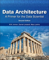 Data Architecture: A Primer for the Data Scientist: Big Data, Data Warehouse and Data Vault