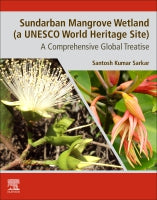 Sundarban Mangrove Wetland ( a UNESCO World Heritage Site): A  Comprehensive Global Treatise