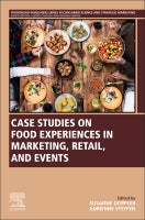 Case Studies on Food Experiences in Marketing, Retail, and Events: A volume in the Consumer Science and Strategic Market