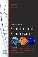 Handbook of Chitin and Chitosan. Volume 2 Composites and Nanocomposites from Chitin and Chitosan, Manufacturing and Char