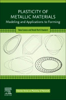 Plasticity of Metallic Materials: Modeling and Applications to Forming