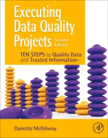 Executing Data Quality Projects 2e: Ten Steps to Quality Data and Trusted Information (TM)