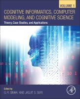 Cognitive Informatics, Computer Modelling, and Cognitive Science, Volume 1: Theory, Case Studies, and Applications