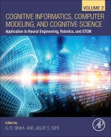 Cognitive Informatics, Computer Modelling, and Cognitive Science, Volume 2: Application to Neural Engineering, Robotics,