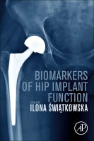 Biomarkers of Hip Implant Function: Diagnostic Modalities to Prevent Chronic Periprosthetic Joint Infection and Implant