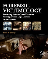 Forensic Victimology: Examining Violent Crime Victims in Investigative and Legal Contexts