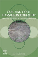 Soil and Root Damage in Forestry: Reducing the Impct of Forest Mechanization