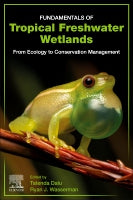 Tropical Freshwater Wetlands: From Abiotic and Biota to Conservation Management