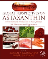 Global Perspectives on Astaxanthin: From Industrial Production to Food, Health, and Pharmaceutical Applications