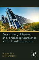 Performance Degradation and Mitigation, and Forecasting Approaches in Thin Film Photovoltaics: Cell to Module Level Desc