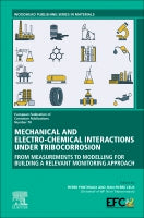 Mechanical and Electro-chemical interactions under tribocorrosion: From measurements to modelling for building a relevan