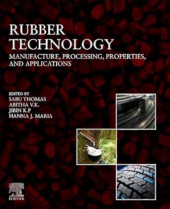 Rubber Technology: Manufacture, Processing, Properties, and Applications