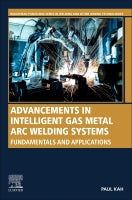 Advancements in Intelligent Gas Metal Arc Welding Systems: Fundamentals and Applications