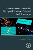 Micro and Nano Systems for Biophysical Studies of Cells and Small Organisms