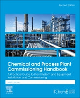 Chemical and Process Plant Commissioning Handbook, 2nd: A Practical Guide to Plant System and Equipment Installation and