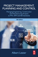 Project Management, Planning and Control: Managing Engineering, Construction and Manufacturing Projects to PMI, APM and