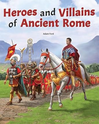 Heroes and Villians of Ancient Rome