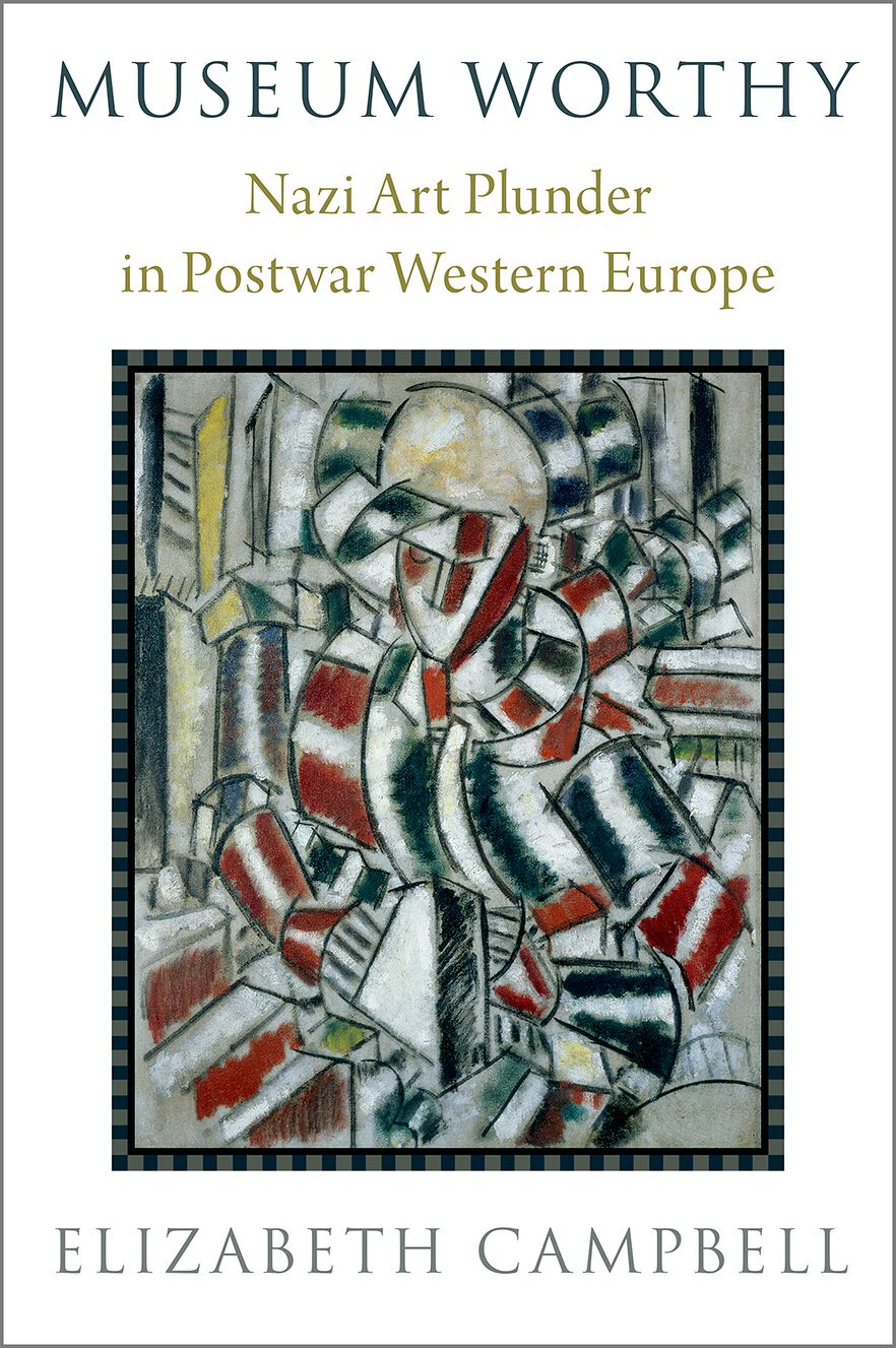 Museum Worthy Nazi Art Plunder in Postwar Western Europe