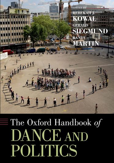 Oxford Handbook of Dance and Politics, The