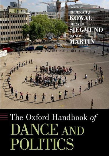 Oxford Handbook of Dance and Politics, The