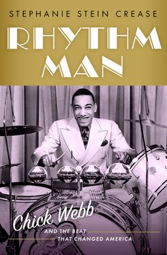 Rhythm Man Chick Webb and the Beat that Changed America
