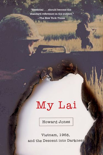 My Lai Vietnam, 1968, and the Descent into Darkness
