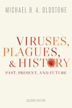 Viruses Plagues and History Past Present and Future