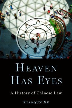 Heaven Has Eyes Law and Justice in Chinese History