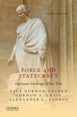 Force and Statecraft Diplomatic Challenges of Our Time