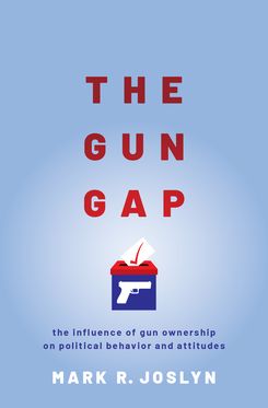 The Gun Gap The influence of gun ownership on political behavior and attitudes