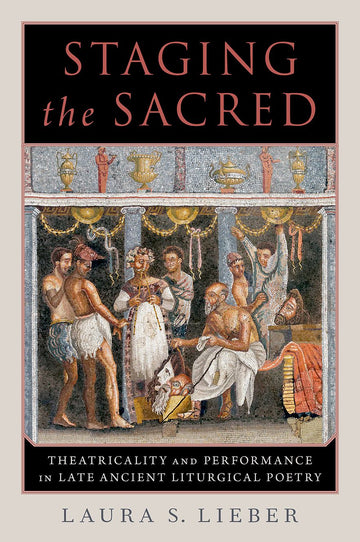 Staging the Sacred Performance in Late Ancient Liturgical Poetry