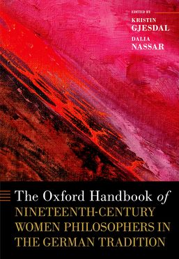 The Oxford Handbook of 19th-Century Women Philosophers in the German Tradition