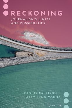 Reckoning Journalism's Limits and Possibilities