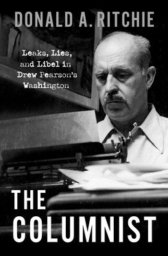 Columnist Leaks, Lies and Libel in Drew Pearson's Washington, The