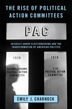 Rise of Political Action Committees Interest Group, The