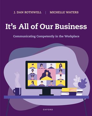 It's All of Our Business Communicating Competently in the Workplace
