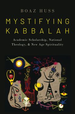 Mystifying Kabbalah Academic Scholarship National Theology & New Age Spiritual