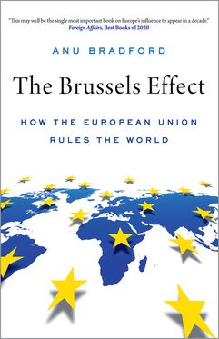Brussels Effect How the European Union Rules the World, The