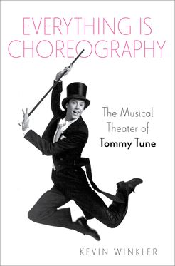 Everything is Choreography The Musical Theater of Tommy Tune