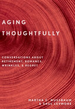 Aging Thoughtfully Conversations about Retirement Romance Wrinkles and Regrets