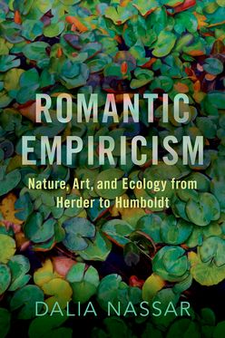 Romantic Empiricism Nature, Art, and Ecology from Herder to Humboldt