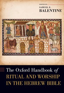 Oxford Handbook of Ritual and Worship in the Hebrew Bible, The