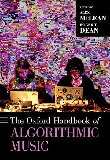 Oxford Handbook of Algorithmic Music, The