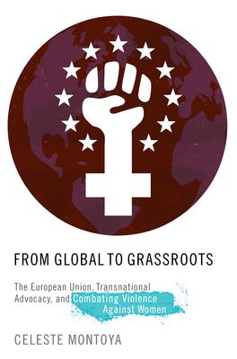 From Global to Grassroots: The European Union, Transnational Advocacy,