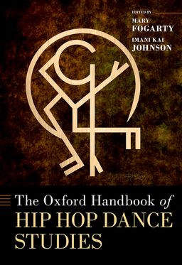 Oxford Handbook of Hip Hop Dance Studies, The