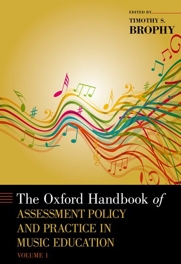 The Oxford Handbook of Assessment Policy and Practice in Music Education