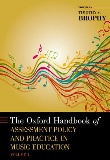 The Oxford Handbook of Assessment Policy and Practice in Music Education