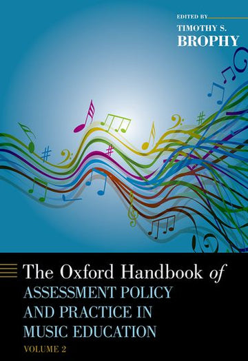 Oxford Handbook of Assessment Policy and Practice in Music Education, The