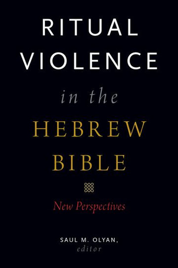 Ritual Violence in the Hebrew Bible New Perspectives