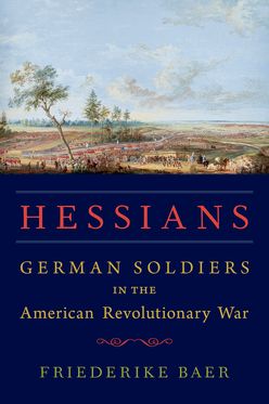 Hessians German Soldiers in the American Revolutionary War